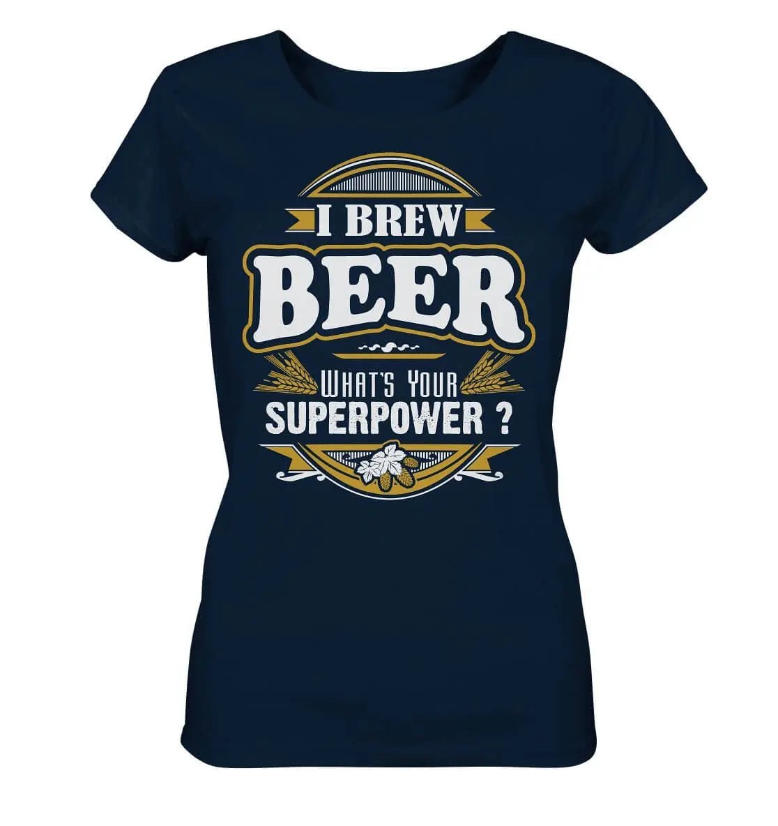 Ich braue Bier. Was ist deine Superkraft? - Hoppymerch Damen Bio-T-Shirt.