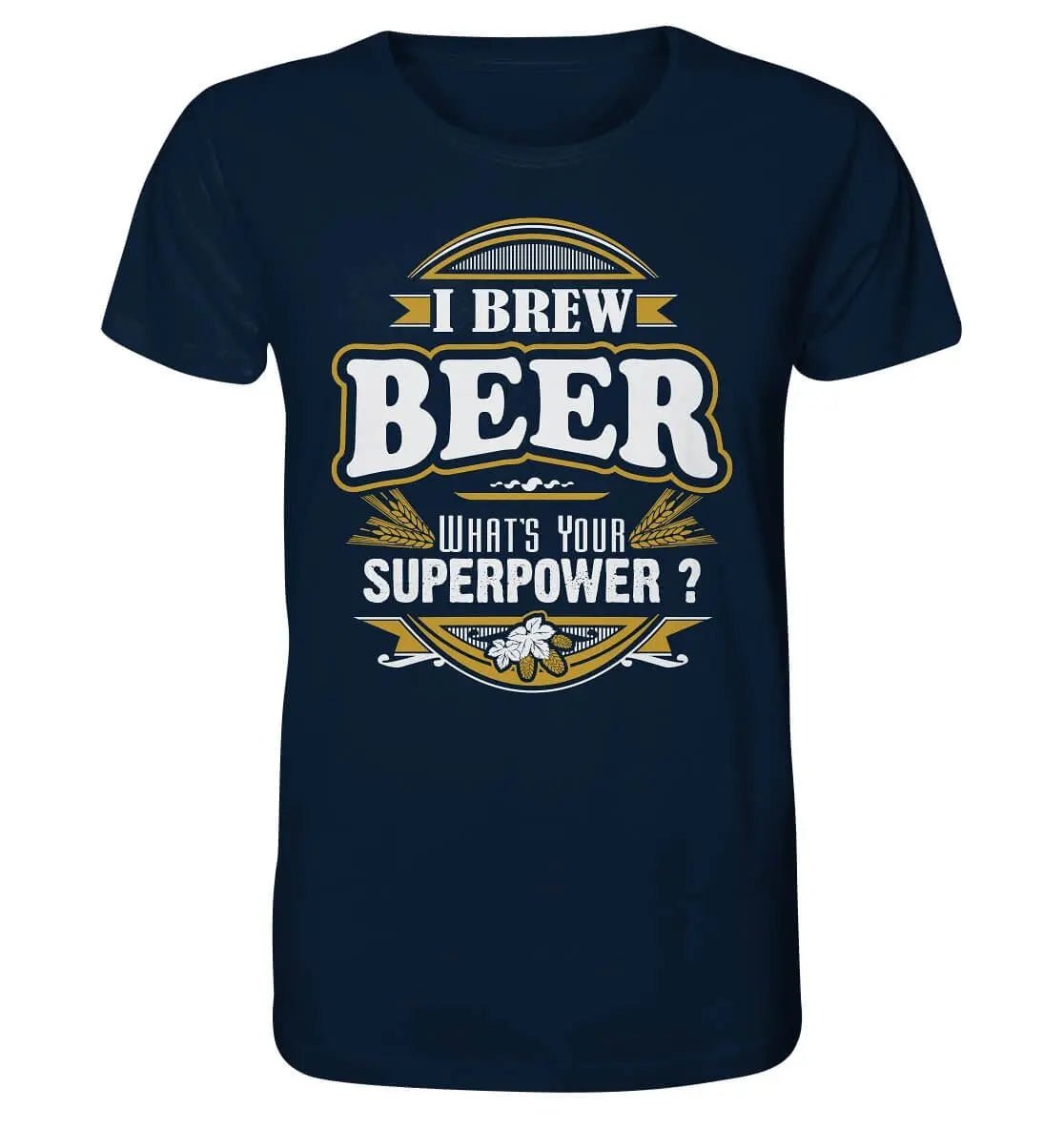 Hoppymerch's Ich braue Bier. Was ist deine Superkraft? - Bio-T-Shirt.