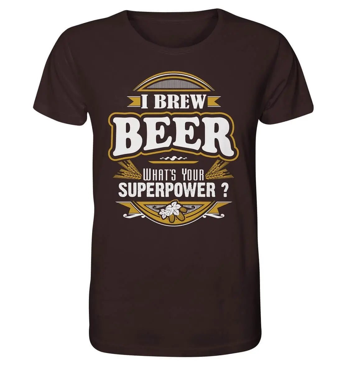 Ich braue Bier. Was ist deine Superkraft? Hoppymerch Bio-T-Shirt.