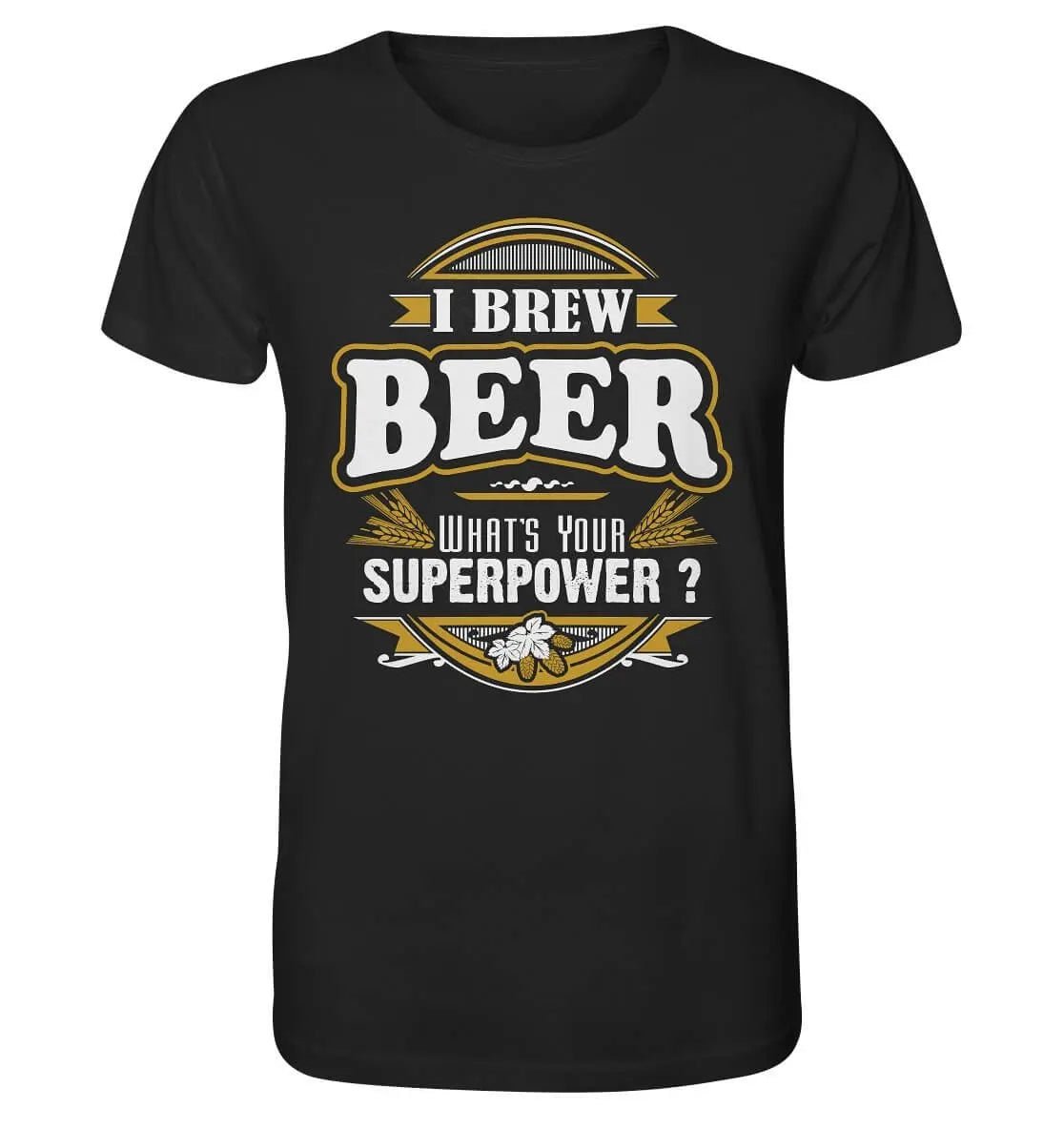 Ich braue Bier. Was ist deine Superkraft? - Hoppymerch Bio-T-Shirt.
